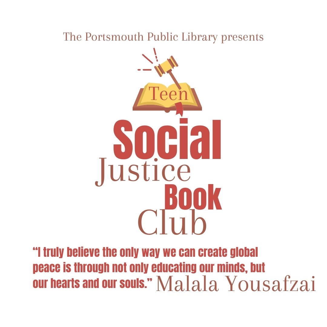Portsmouth Public Library present Teen Social Justice Book Club with image of a gavel over a yellow book with quote from Malala Yousafzai: "I truly believe the only way we can create global peace is through not only educating our minds, but our hearts and our souls."