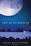 Cover of book Life As We Knew It by Susan Beth Pfeffer