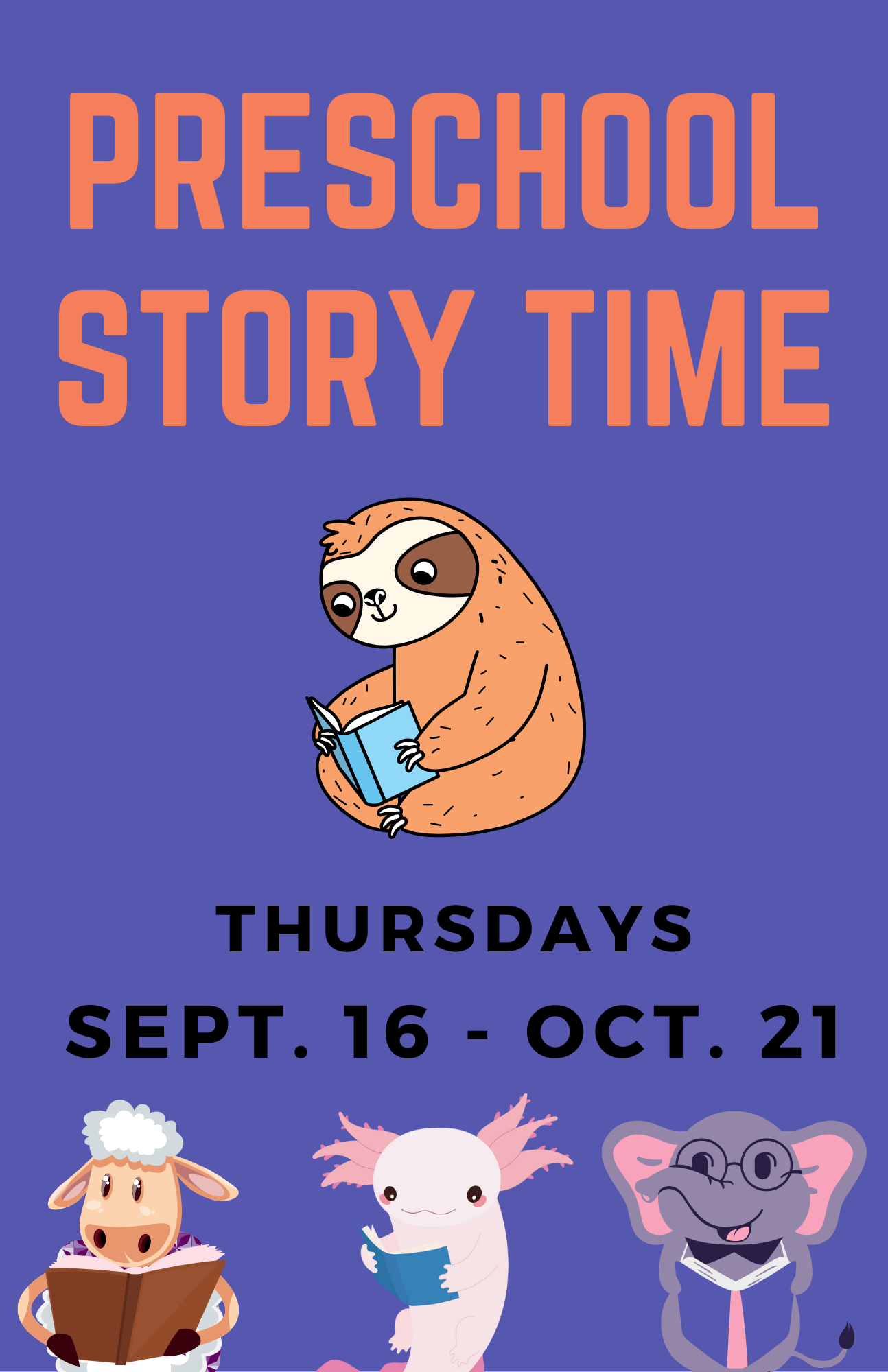 Text reads Preschool Story Time Thursdays Sept. 16-Oct. 21 with pictures of sloths, sheep, axolotls and elephants reading books