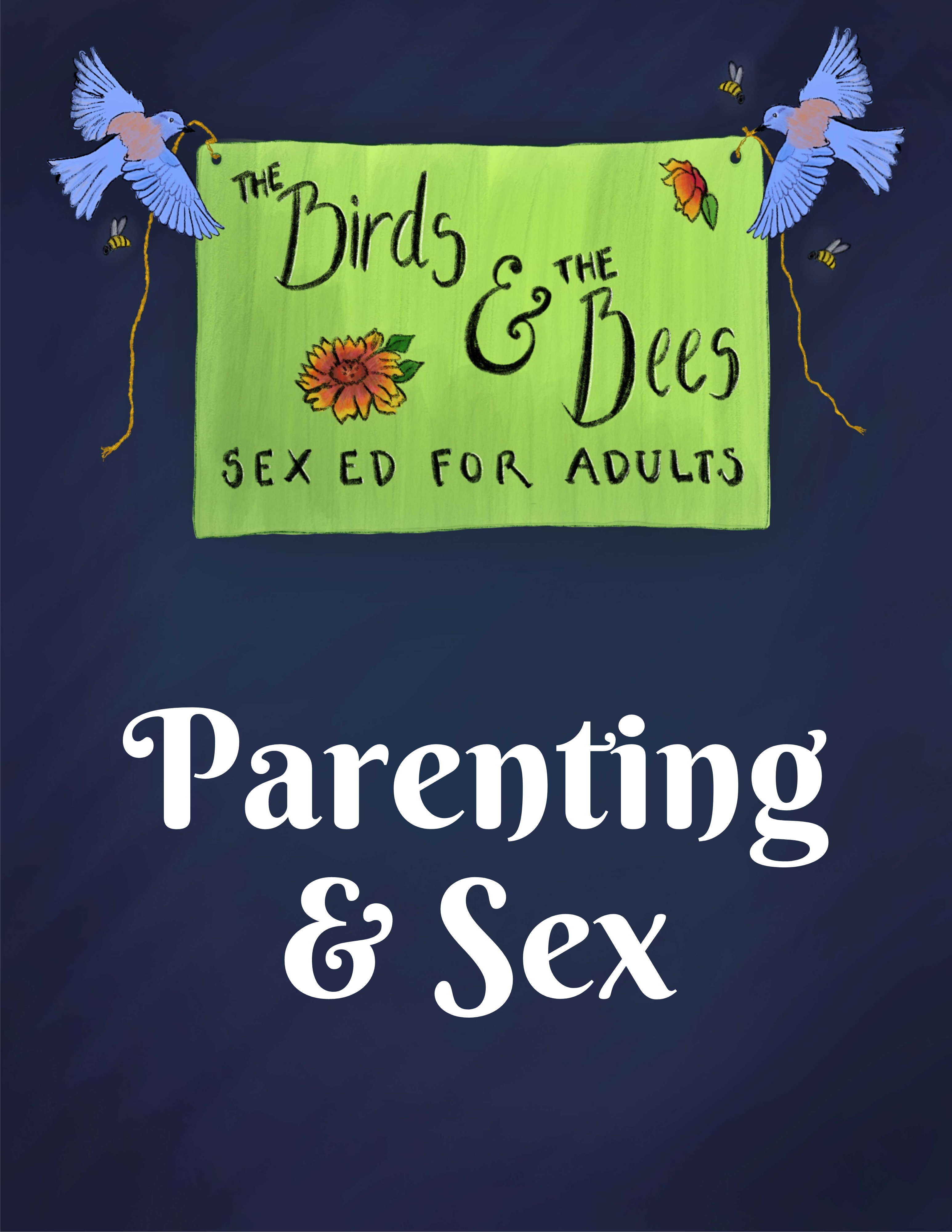 Birds & Bees: Parenting & Sex