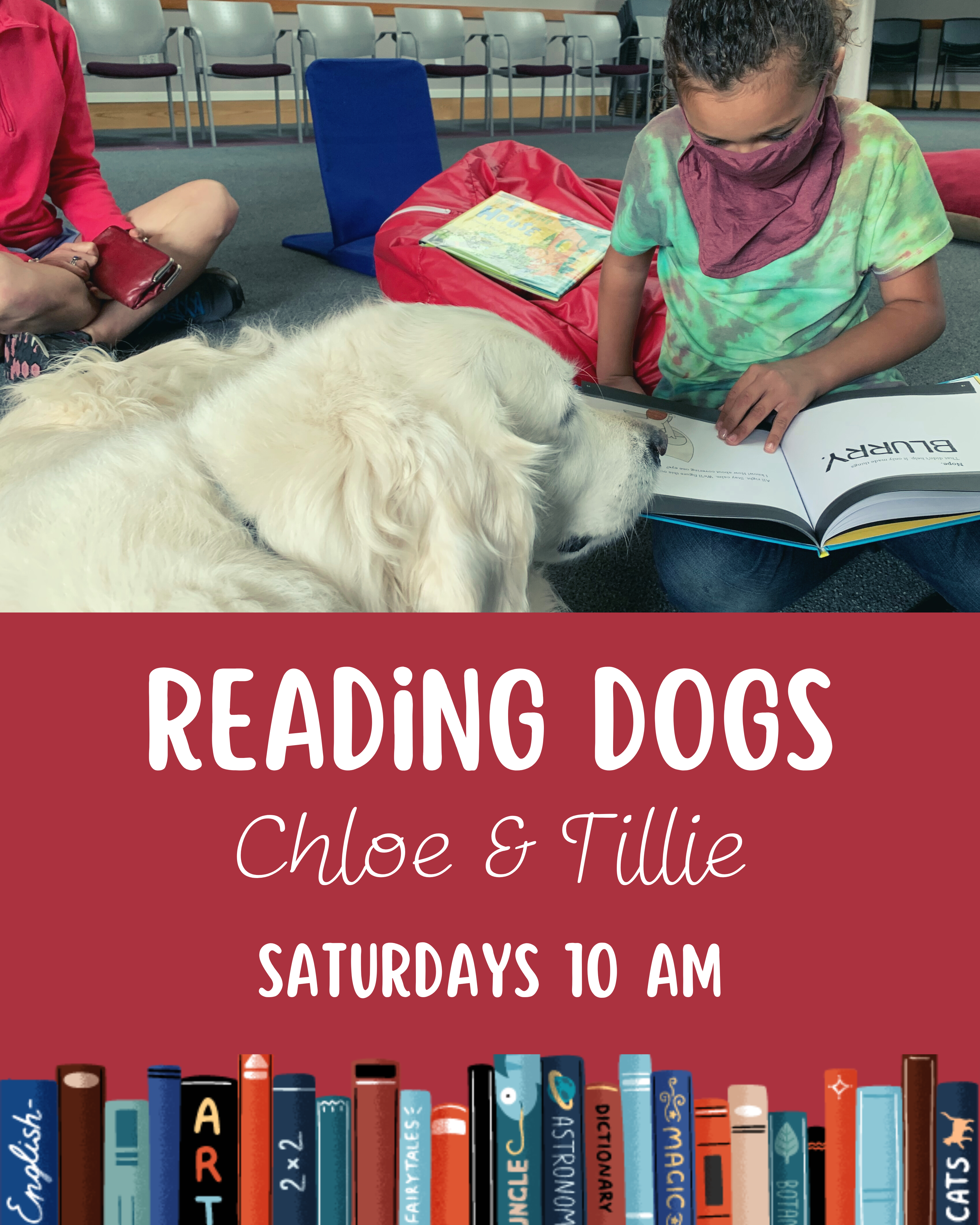 Girl in mask reading to a golden retriever with text Reading Dogs, Chloe and Tillie, Saturdays 10 AM