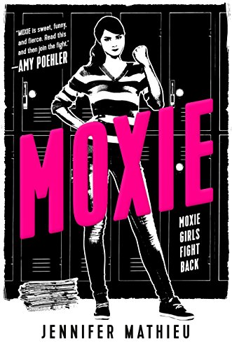 Cover of book "Moxie", with a black and white image of a girl with a raised clenched fist in front of lockers, and the title in hot pink. There's also the tagline, "Moxie girls fight back."