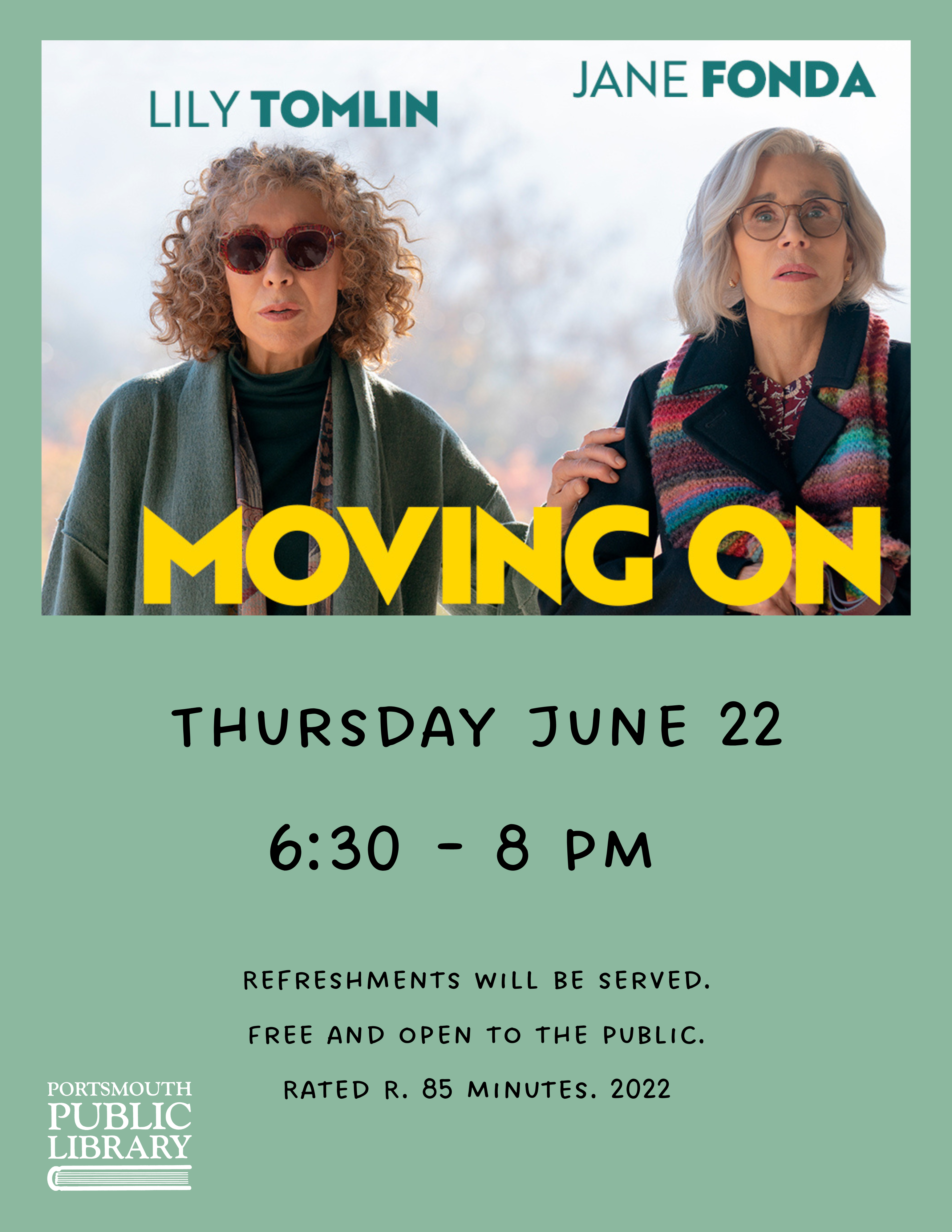 Moving On Lily Tomlin Jane Fonda Thursday June 22 6:30-8 PM  Free and Open to the Public Refreshments will be served Rated R 85 Minutes 2022