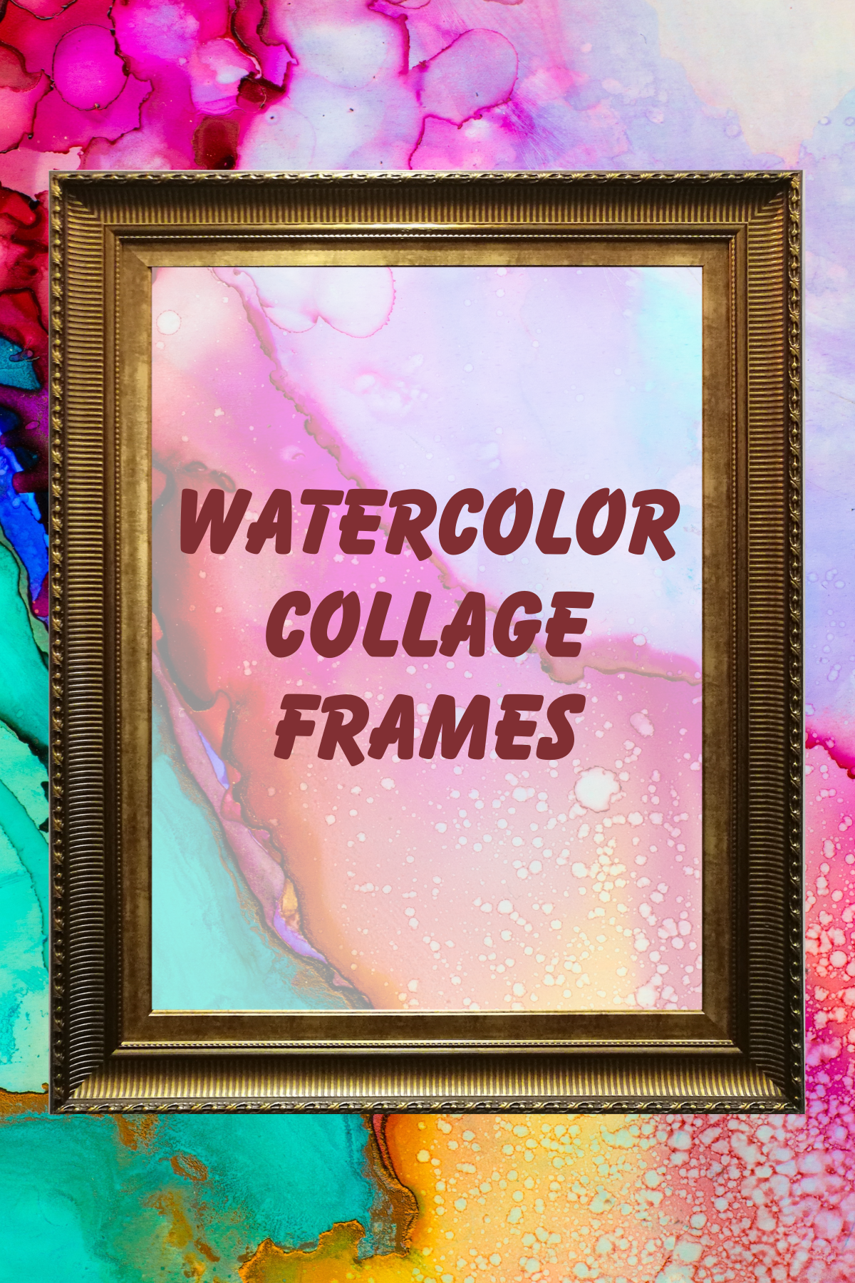 A rainbow watercolor background, overwhich is a fancy golden picture frame which is around the text "Watercolor Collage Frames".