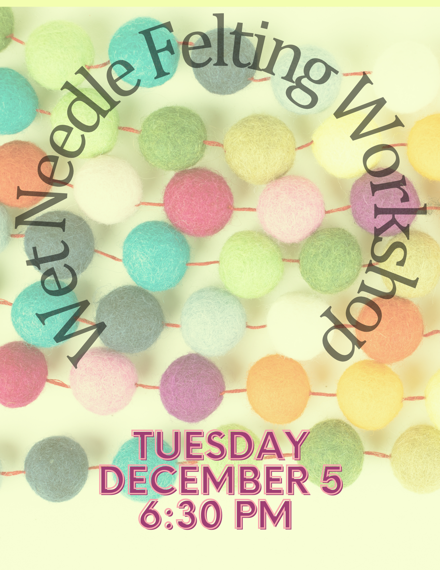 Wet Felting Workshop Tuesday December 5 6:30 PM Multicolored felted balls