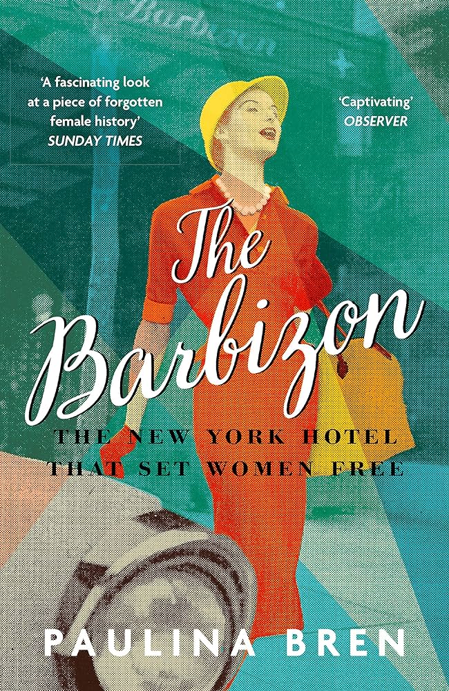 The Barbizon: The Hotel that Set Women Free 