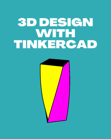 3D Design with Tinkercad