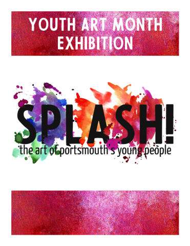 Youth Art Month Exhibition Splash The Art of Portsmouth's youth 