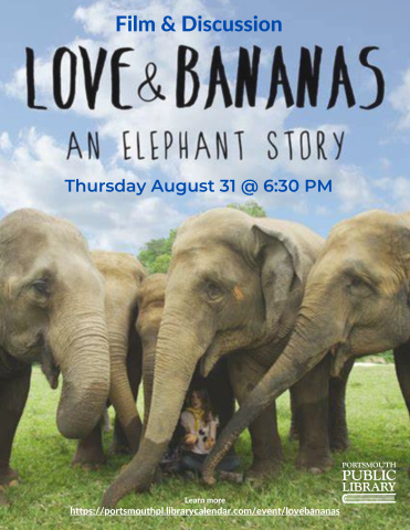 Love and Bananas an elephant story Thursday August 31 6:30 PM Portsmouth Public Library Elephants surround a woman sitting on the grass