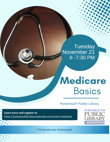 Medicare Basics Tuesday November 21 6 to 7:30 PM stethoscope and prescription medication Portsmouth Public Library