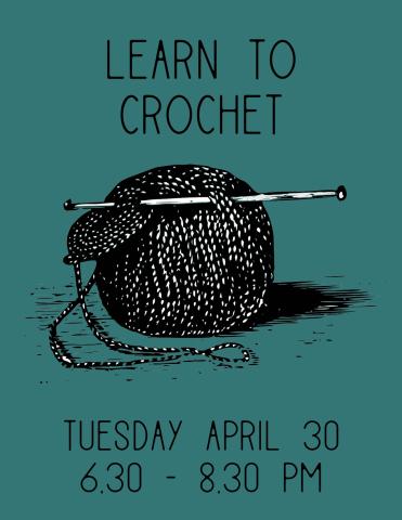 Learn to Crochet Tuesday April 30, 6:30 to 8:30 PM. A Black and white ball of yarn with a just-started crochet project on a hook stabbed through the ball on a dark teal background.