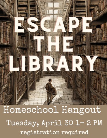 Sepia toned image of a traveller in room with tall book shelves. Text reads: Escape the Library Home school Hangout Tuesday April 30 1-2pm 