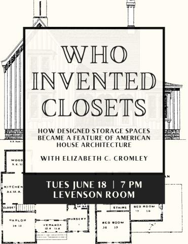 Poster for lecture: Who invented closets? With Elizabeth C. Cromley
