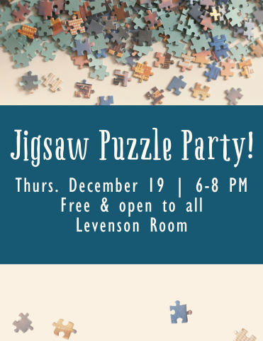 Poster for Jigsaw Puzzle Party. Image features background of pastel colored puzzle pieces in a large pile. White text on a blue background is centered over the image and reads, "Jigsaw puzzle Party! Thurs. December 19, 6-8 PM, free & open to all. Levenson Room."