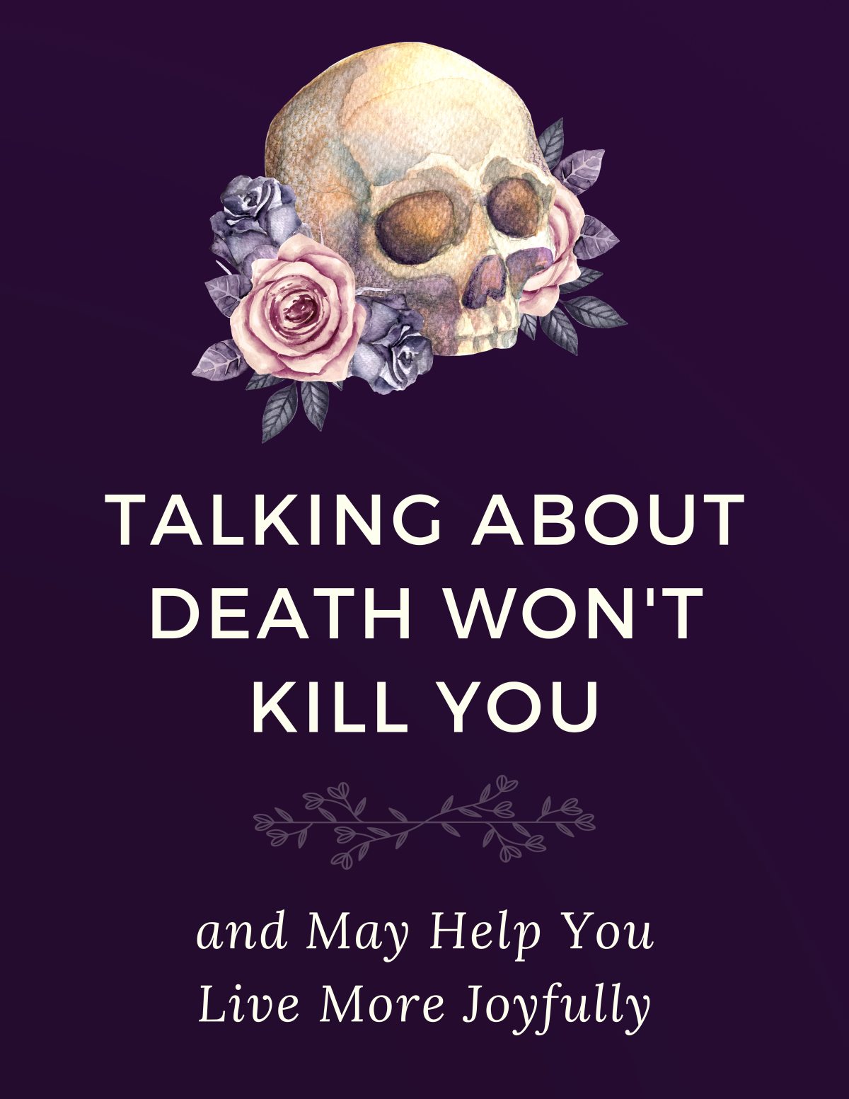 Talking About Death Won't Kill You